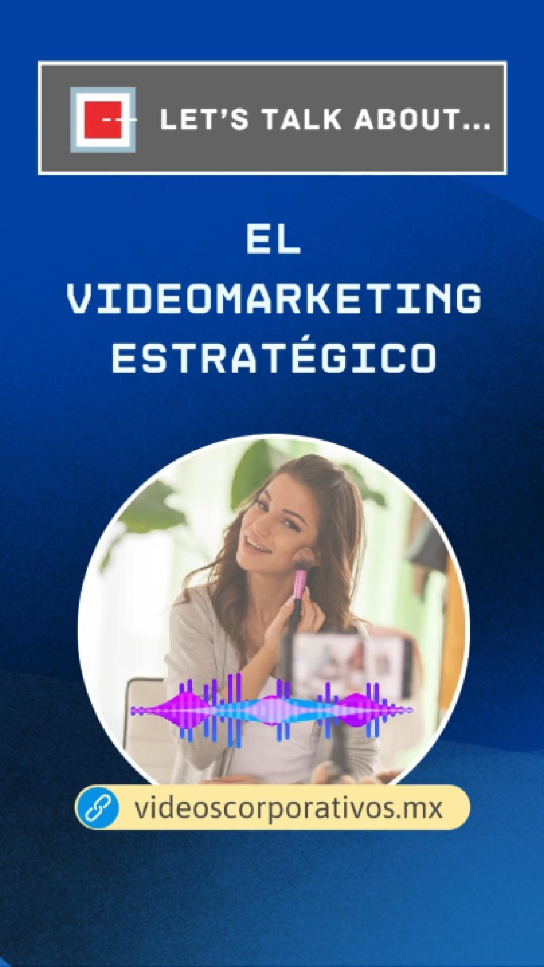 Hablemos de video marketing estratégico Hablemos de video marketing estratégico